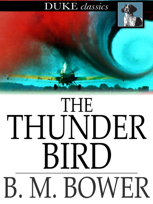 Title details for The Thunder Bird by B. M. Bower - Available